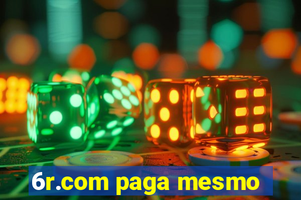6r.com paga mesmo